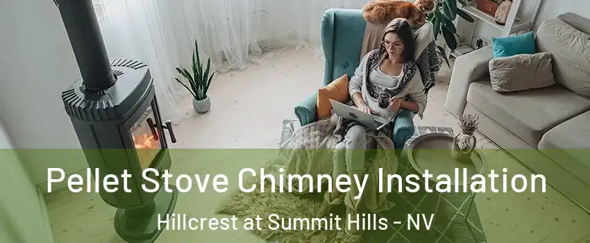 Pellet Stove Chimney Installation Hillcrest at Summit Hills - NV
