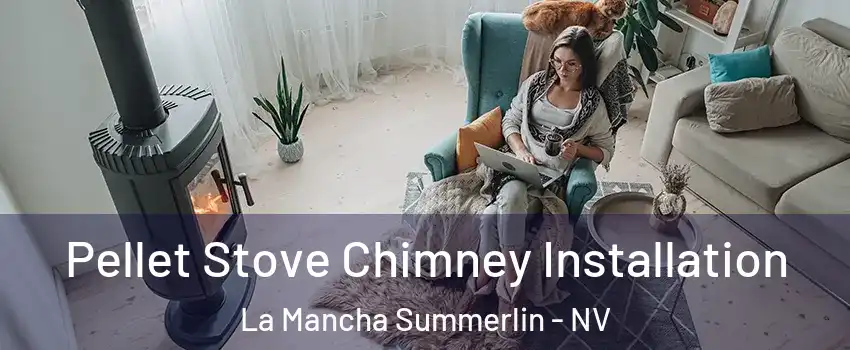 Pellet Stove Chimney Installation La Mancha Summerlin - NV