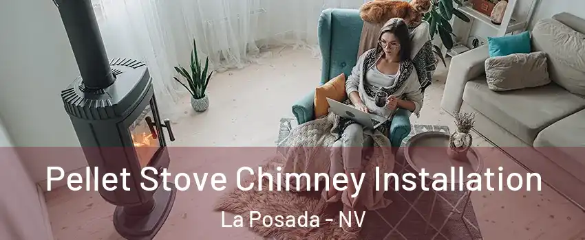 Pellet Stove Chimney Installation La Posada - NV