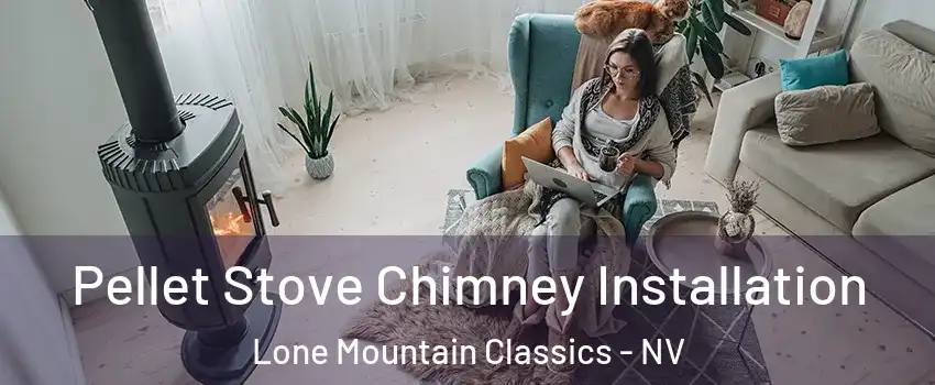 Pellet Stove Chimney Installation Lone Mountain Classics - NV