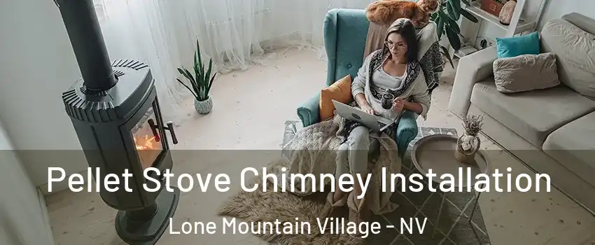 Pellet Stove Chimney Installation Lone Mountain Village - NV