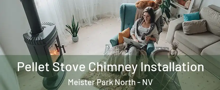 Pellet Stove Chimney Installation Meister Park North - NV