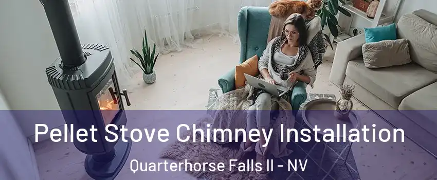 Pellet Stove Chimney Installation Quarterhorse Falls II - NV