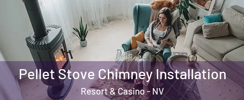 Pellet Stove Chimney Installation Resort & Casino - NV