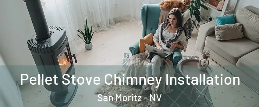 Pellet Stove Chimney Installation San Moritz - NV