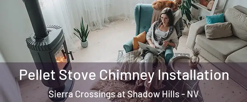 Pellet Stove Chimney Installation Sierra Crossings at Shadow Hills - NV
