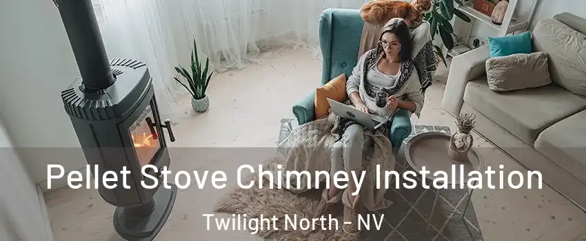 Pellet Stove Chimney Installation Twilight North - NV