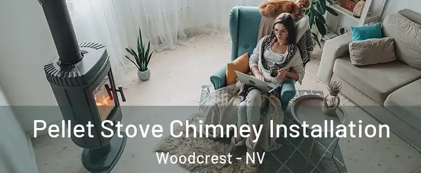 Pellet Stove Chimney Installation Woodcrest - NV