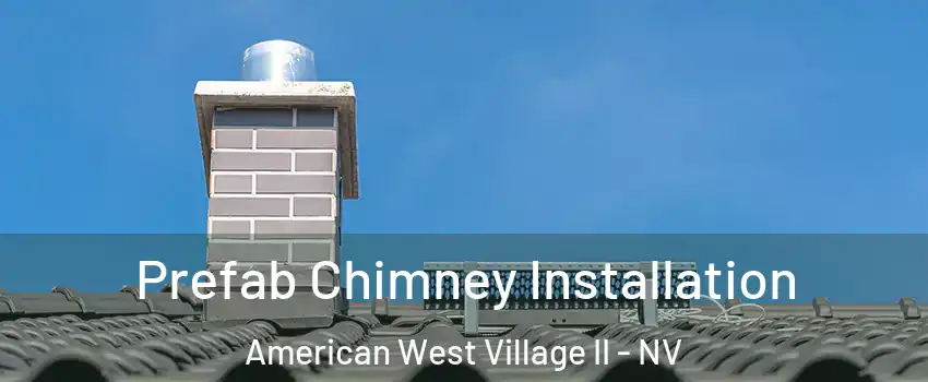 Prefab Chimney Installation American West Village II - NV
