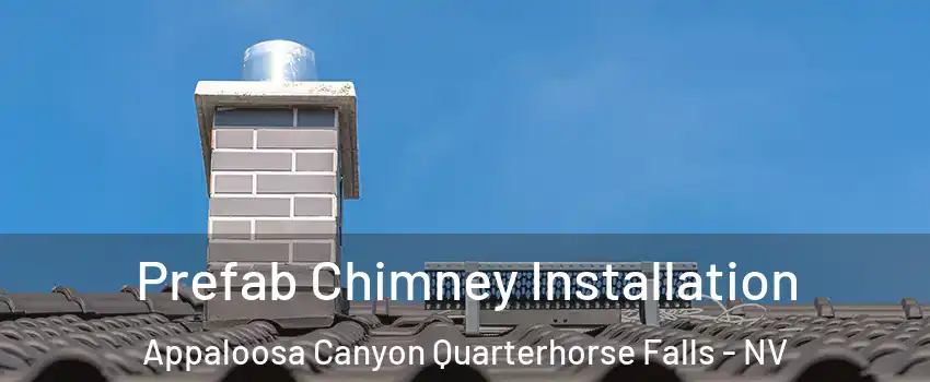 Prefab Chimney Installation Appaloosa Canyon Quarterhorse Falls - NV