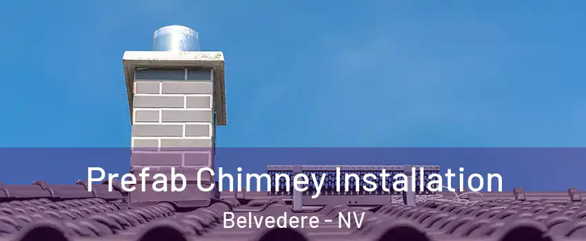 Prefab Chimney Installation Belvedere - NV