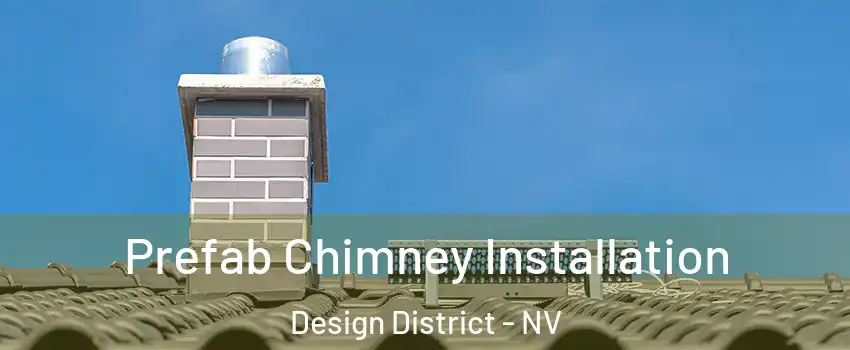 Prefab Chimney Installation Design District - NV