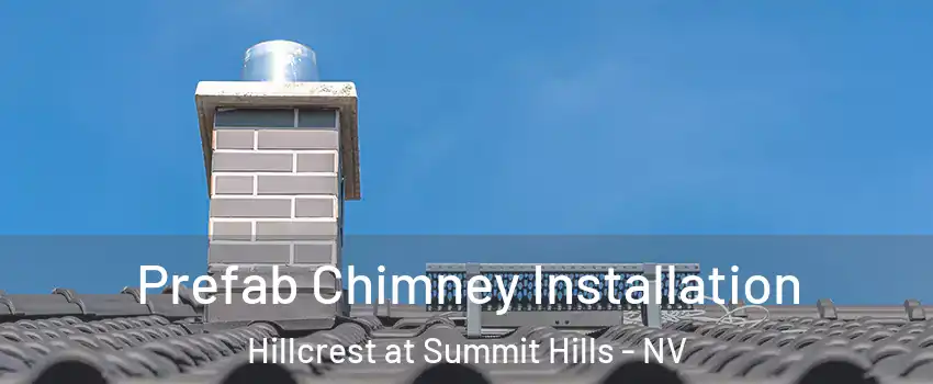 Prefab Chimney Installation Hillcrest at Summit Hills - NV