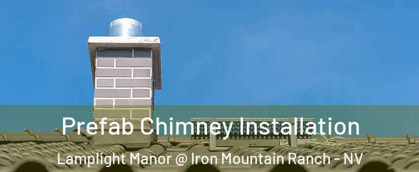 Prefab Chimney Installation Lamplight Manor @ Iron Mountain Ranch - NV