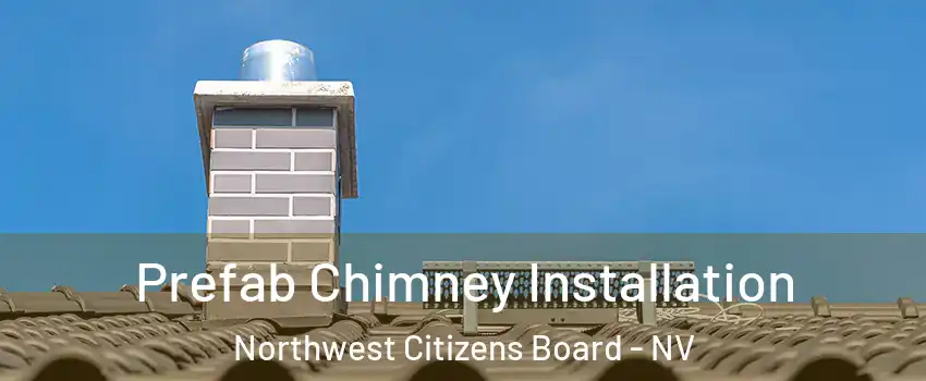 Prefab Chimney Installation Northwest Citizens Board - NV