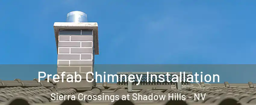 Prefab Chimney Installation Sierra Crossings at Shadow Hills - NV