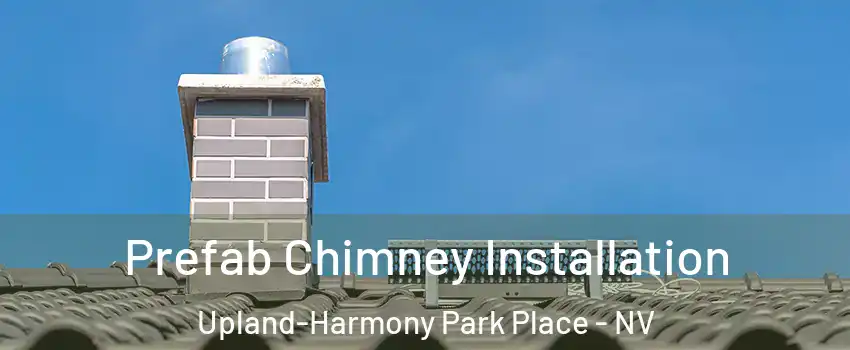 Prefab Chimney Installation Upland-Harmony Park Place - NV
