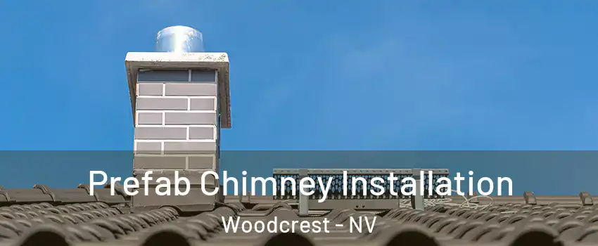 Prefab Chimney Installation Woodcrest - NV