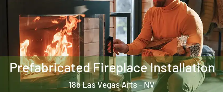 Prefabricated Fireplace Installation 18b Las Vegas Arts - NV