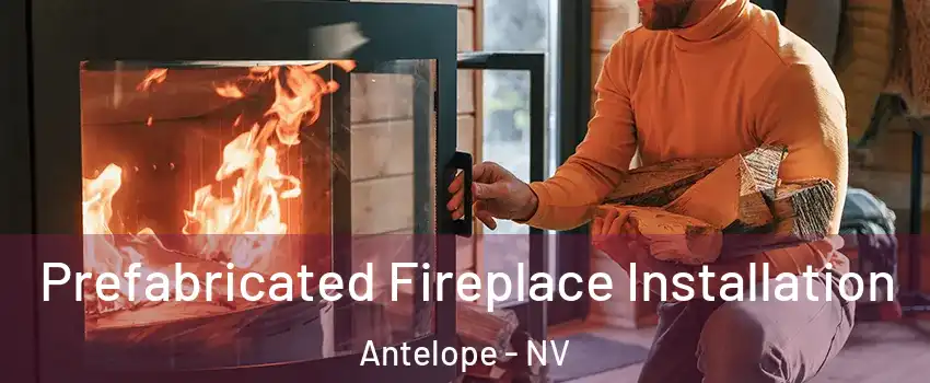 Prefabricated Fireplace Installation Antelope - NV