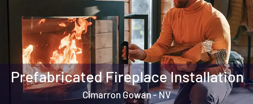 Prefabricated Fireplace Installation Cimarron Gowan - NV