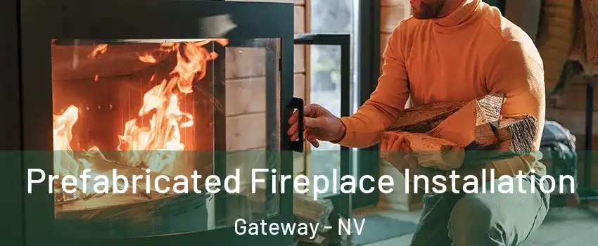 Prefabricated Fireplace Installation Gateway - NV