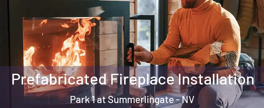 Prefabricated Fireplace Installation Park 1 at Summerlingate - NV