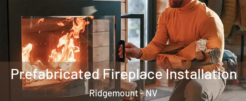 Prefabricated Fireplace Installation Ridgemount - NV