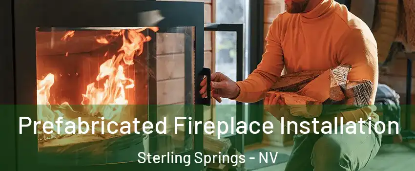 Prefabricated Fireplace Installation Sterling Springs - NV