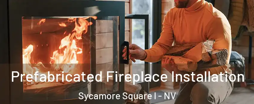 Prefabricated Fireplace Installation Sycamore Square I - NV
