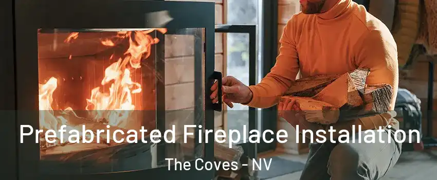 Prefabricated Fireplace Installation The Coves - NV