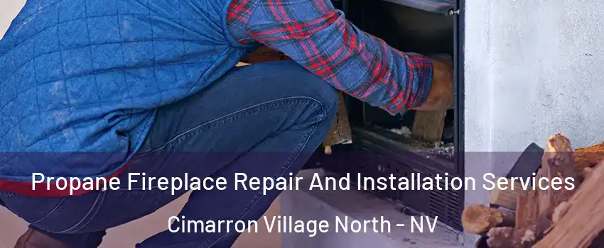 Propane Fireplace Repair And Installation Services Cimarron Village North - NV