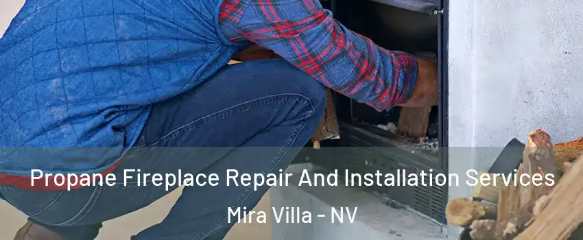 Propane Fireplace Repair And Installation Services Mira Villa - NV