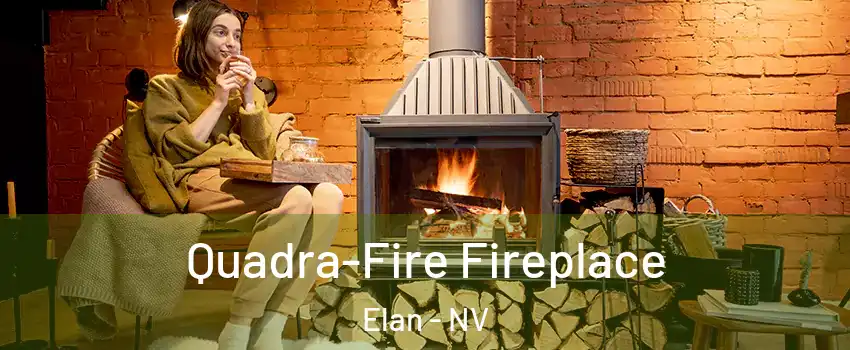 Quadra-Fire Fireplace Elan - NV