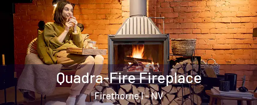 Quadra-Fire Fireplace Firethorne I - NV