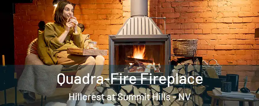 Quadra-Fire Fireplace Hillcrest at Summit Hills - NV