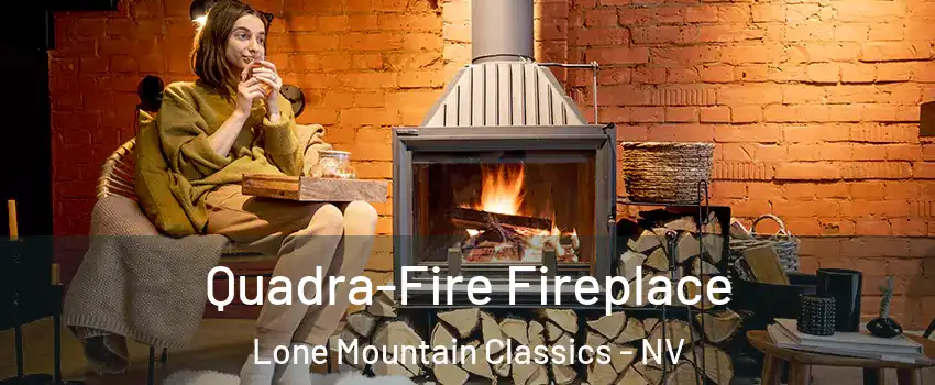 Quadra-Fire Fireplace Lone Mountain Classics - NV