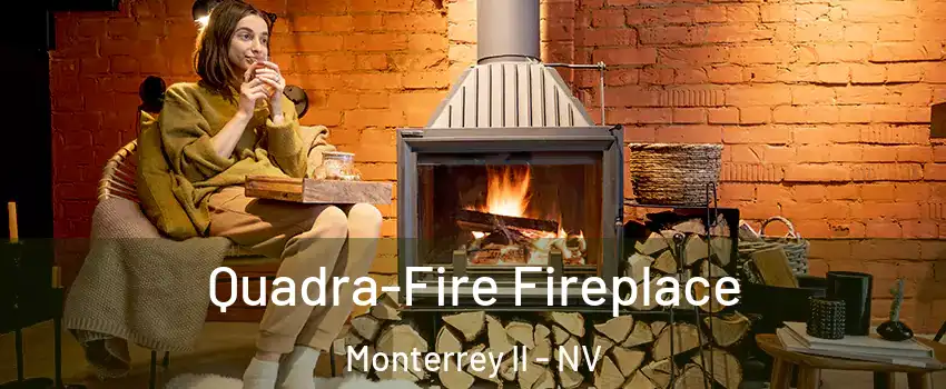 Quadra-Fire Fireplace Monterrey II - NV