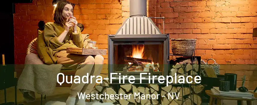 Quadra-Fire Fireplace Westchester Manor - NV