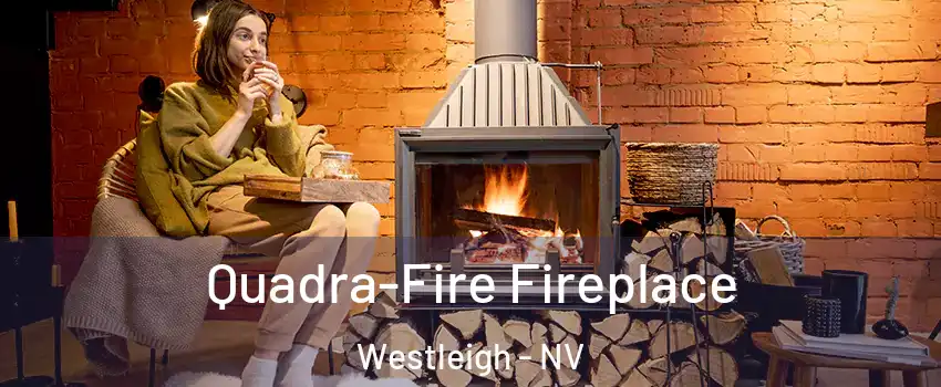 Quadra-Fire Fireplace Westleigh - NV