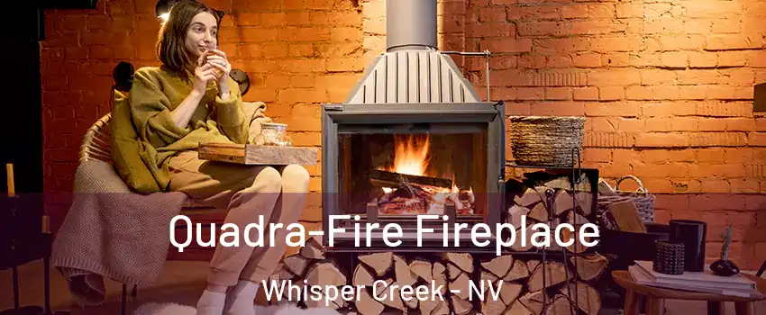 Quadra-Fire Fireplace Whisper Creek - NV