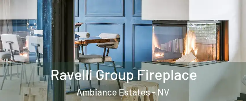 Ravelli Group Fireplace Ambiance Estates - NV