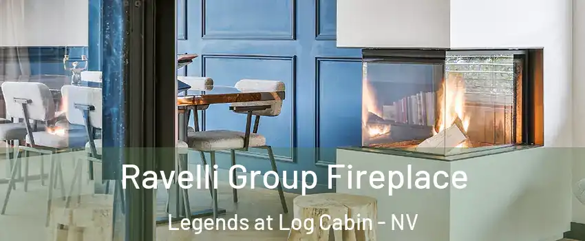 Ravelli Group Fireplace Legends at Log Cabin - NV