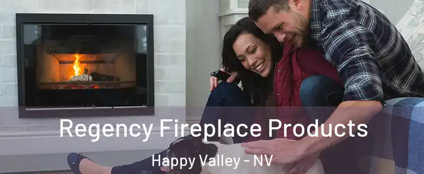 Regency Fireplace Products Happy Valley - NV
