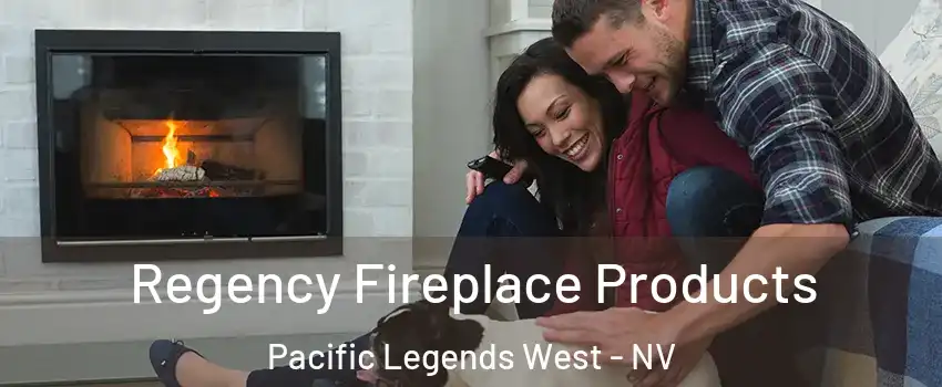 Regency Fireplace Products Pacific Legends West - NV