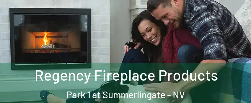 Regency Fireplace Products Park 1 at Summerlingate - NV