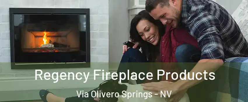 Regency Fireplace Products Via Olivero Springs - NV