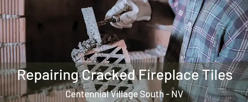 Repairing Cracked Fireplace Tiles Centennial Village South - NV