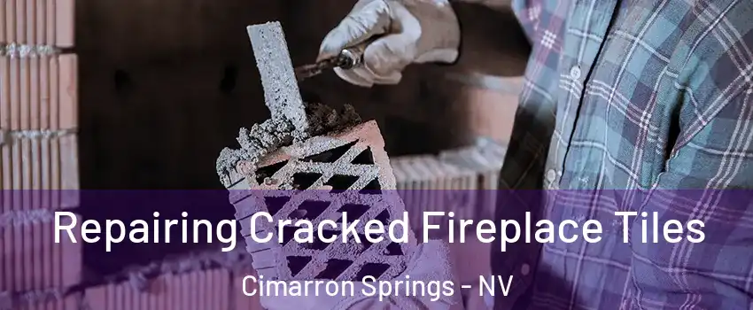 Repairing Cracked Fireplace Tiles Cimarron Springs - NV