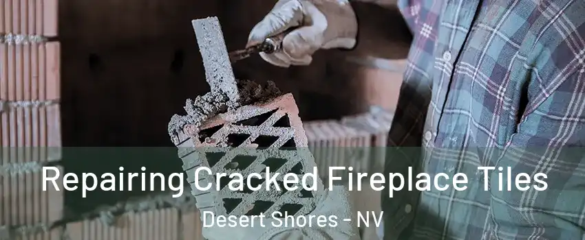 Repairing Cracked Fireplace Tiles Desert Shores - NV